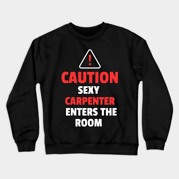 Carpenter Gift Carpenter Birthday Crewneck Sweatshirt by Schwarzweiss